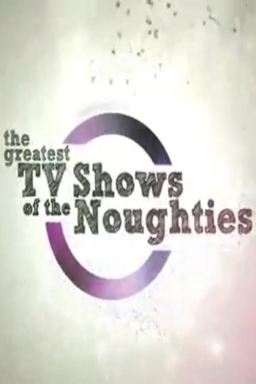 Постер The Greatest TV Shows of the Noughties